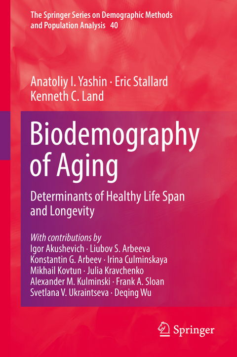 Biodemography of Aging - Anatoliy I. Yashin, Eric Stallard, Kenneth C. Land