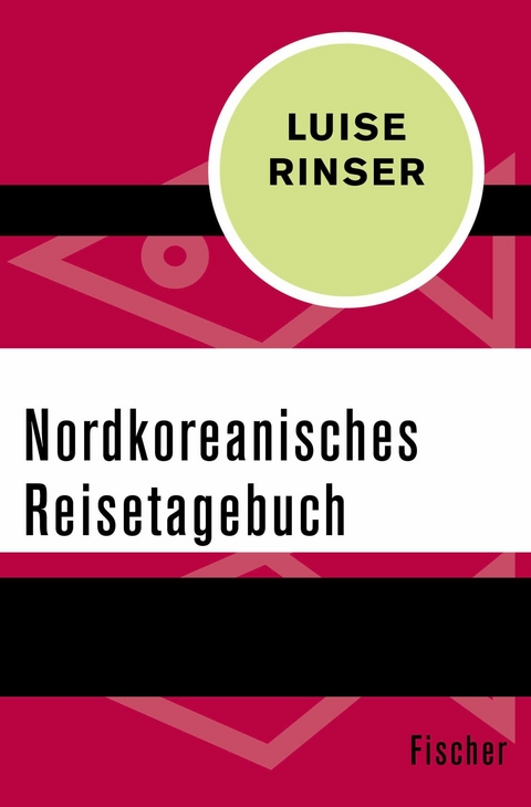 Nordkoreanisches Reisetagebuch -  Luise Rinser