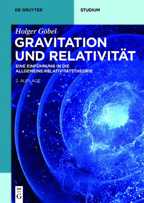 Gravitation und Relativität - Holger Göbel