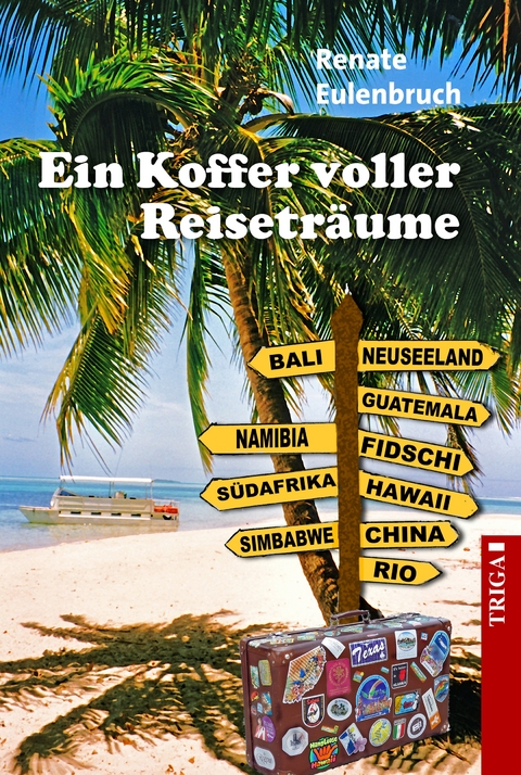 Ein Koffer voller Reiseträume - Renate Eulenbruch