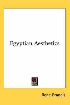 Egyptian Aesthetics - Rene Francis