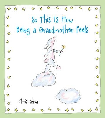 So This Is How Being a Grandmother Feels - Chris Shea