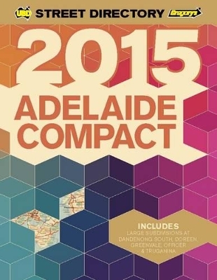 Adelaide Compact Street Directory 2015 6th ed -  UBD Gregory's