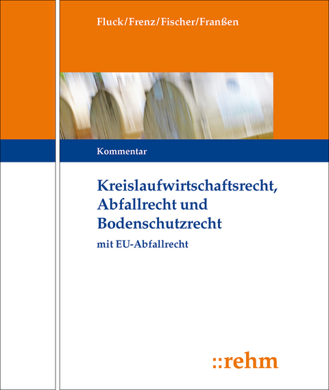 Kreislaufwirtschafts-, Abfall- und Bodenschutzrecht (KrW-/Abf- u. BodSchR) - 