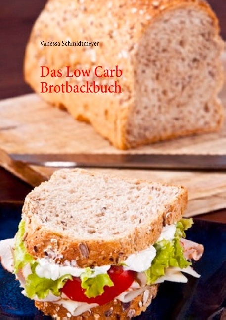 Das Low Carb Brotbackbuch - Vanessa Schmidtmeyer