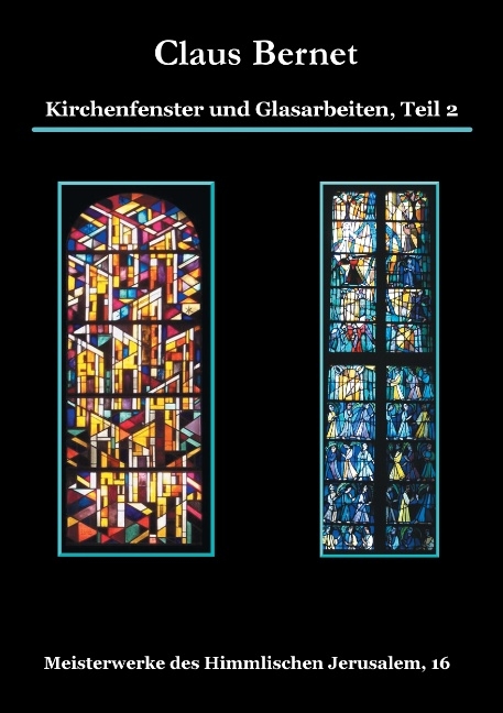 Kirchenfenster und Glasarbeiten, Teil 2 - Claus Bernet