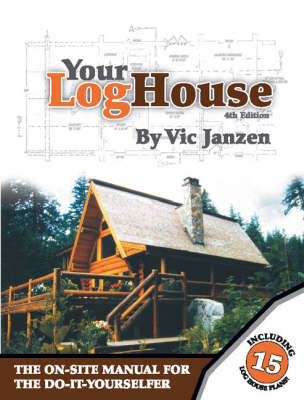 Your Log House - Vic Janzen