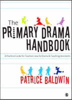 The Primary Drama Handbook - Patrice Baldwin