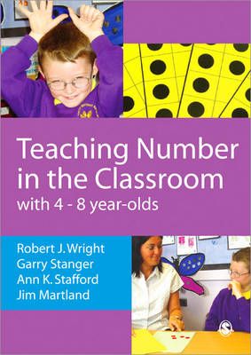 Teaching Number in the Classroom with 4-8 year olds - Robert J Wright, Garry Stanger, Ann K Stafford, James Martland