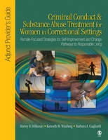 Criminal Conduct and Substance Abuse Treatment for Women in Correctional Settings: Adjunct Provider′s Guide - Harvey B. Milkman, Kenneth W. Wanberg, Barbara A. Gagliardi