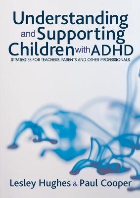 Understanding and Supporting Children with ADHD - Lesley A Hughes, Paul W Cooper