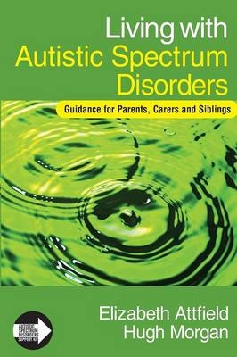 Living with Autistic Spectrum Disorders - Elizabeth Attfield, Hugh Morgan