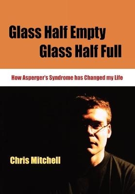 Glass Half-Empty, Glass Half-Full - Chris Mitchell