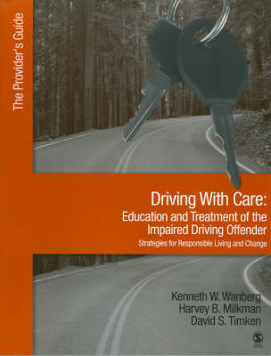 Driving With Care:Education and Treatment of the Impaired Driving Offender-Strategies for Responsible Living - Kenneth W. Wanberg, Harvey B. Milkman, David S. Timken