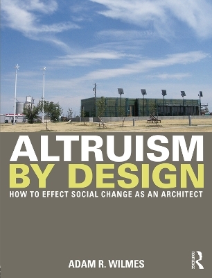 Altruism by Design - Adam R. Wilmes