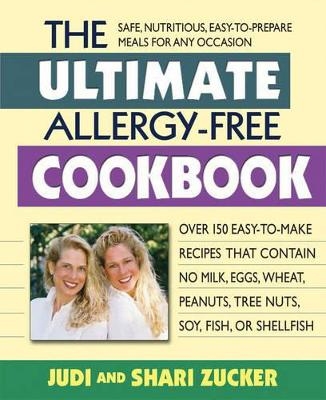 Ultimate Allergy-Free Cookbook - Judi Zucker, Shari Zucker