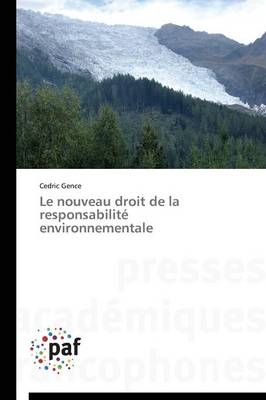 Le nouveau droit de la responsabilitÃ© environnementale - Cedric Gence