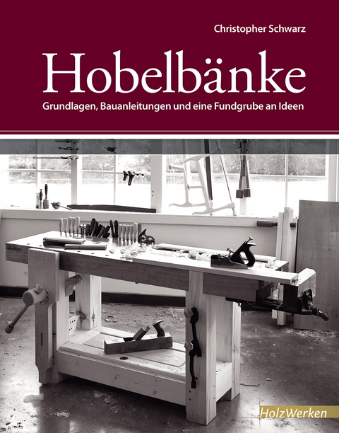 Hobelbänke - Christopher Schwarz