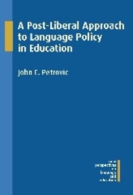 A Post-Liberal Approach to Language Policy in Education - John E. Petrovic