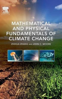 Mathematical and Physical Fundamentals of Climate Change - Zhihua Zhang, John C. Moore