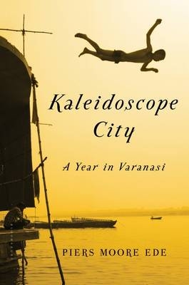 Kaleidoscope City - Piers Moore Ede