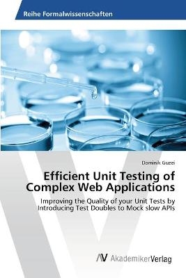 Efficient Unit Testing of Complex Web Applications - Dominik Guzei