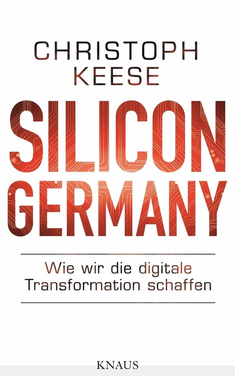 Silicon Germany - Christoph Keese