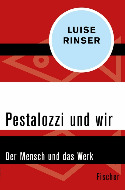 Pestalozzi und wir -  Luise Rinser