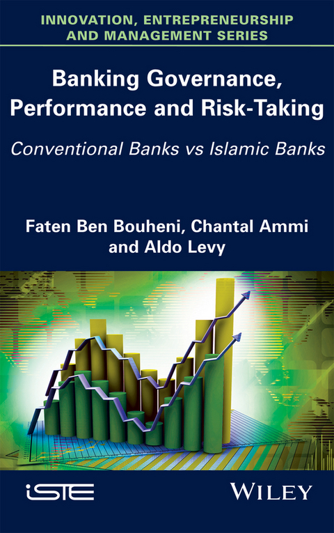 Banking Governance, Performance and Risk-Taking - Faten Ben Bouheni, Chantal Ammi, Aldo Levy