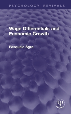 Wage Differentials and Economic Growth (Routledge Revivals) - Pasquale Sgro