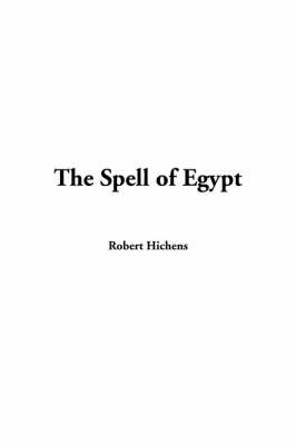 The Spell of Egypt - Robert Hichens