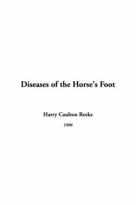 Diseases of the Horse's Foot - Harry Caulton Reeks