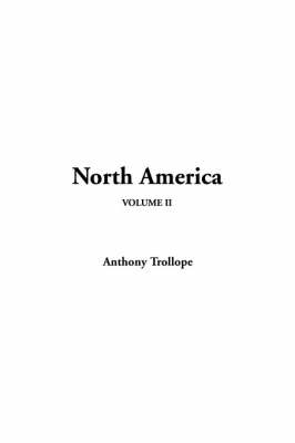 North America, V2 - Anthony Trollope