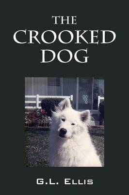 The Crooked Dog - G L Ellis