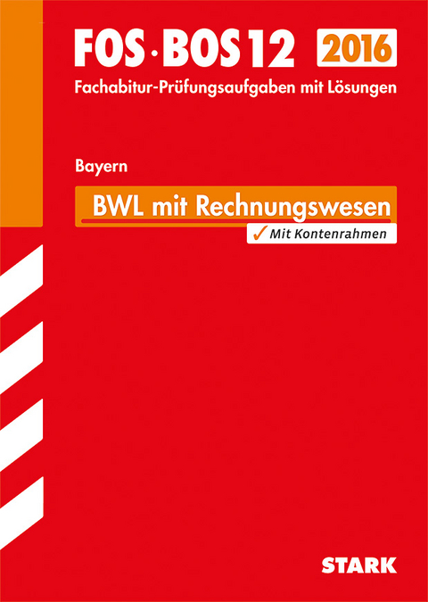 Abiturprüfung FOS/BOS Bayern - Betriebswirtschaftslehre mit Rechnungswesen 12. Klasse - Klaus Vogt