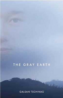 The Gray Earth - Galsan Tschinag