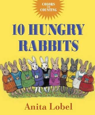 10 Hungry Rabbits - Anita Lobel