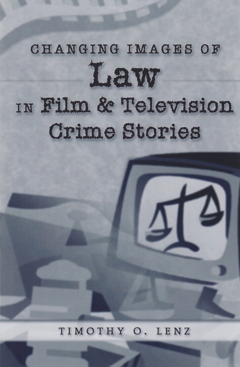 Changing Images of Law in Film and Television Crime Stories - Timothy O. Lenz