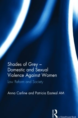 Shades of Grey - Domestic and Sexual Violence Against Women - Anna Carline, Patricia Easteal