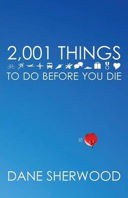 2001 Things to Do Before You Die - Dane Sherwood