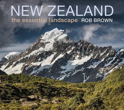 New Zealand: The Essential Landscape STD - Rob Brown