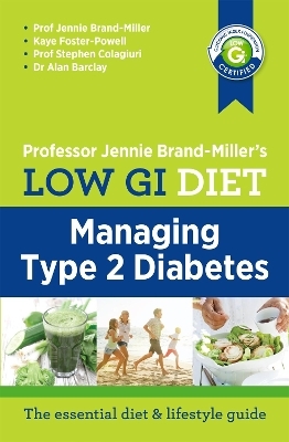 Low GI Managing Type 2 Diabetes - Jennie Brand-Miller, Kaye Foster-Powell, Stephen Colagiuri, Alan Barclay