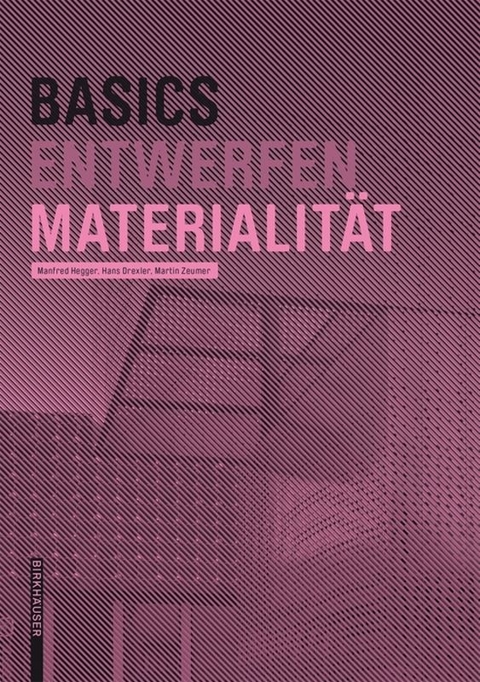 Basics Materialität - Manfred Hegger, Hans Drexler, Martin Zeumer