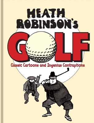 Heath Robinson's Golf - W. Heath Robinson