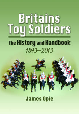 Britains Toy Soldiers -  James Opie