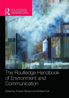 The Routledge Handbook of Environment and Communication - 