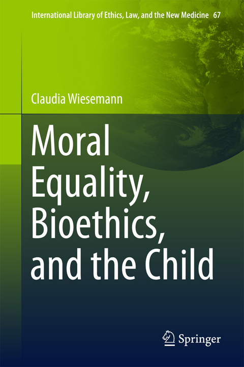 Moral Equality, Bioethics, and the Child - Claudia Wiesemann