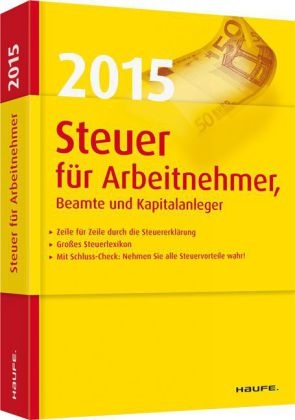 Steuer 2015 für Arbeitnehmer, Beamte und Kapitalanleger - Willi Dittmann, Dieter Haderer, Rüdiger Happe