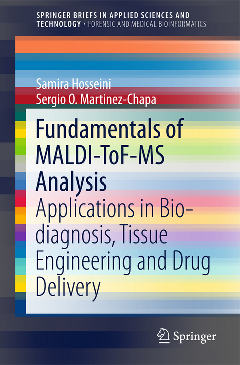 Fundamentals of MALDI-ToF-MS Analysis -  Samira Hosseini,  Sergio O. Martinez-Chapa