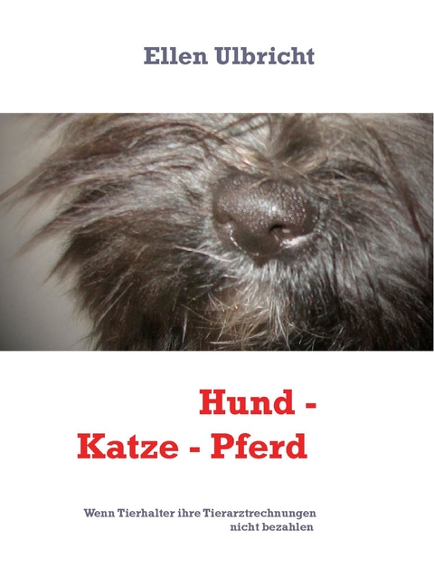 Hund - Katze - Pferd -  Ellen Ulbricht